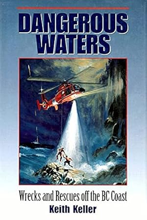 Seller image for Dangerous Waters: Wrecks and Rescues off the BC Coast for sale by WeBuyBooks