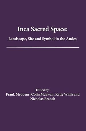 Bild des Verkufers fr Inca Sacred Space : Landscape, Site and Symbol in the Andes zum Verkauf von GreatBookPricesUK