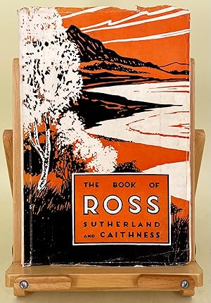 Image du vendeur pour The Book of Ross, a comprehensive illustrated guide to the counties of Ross, Sutherland, Caithness (with Inverness section) mis en vente par Leakey's Bookshop Ltd.