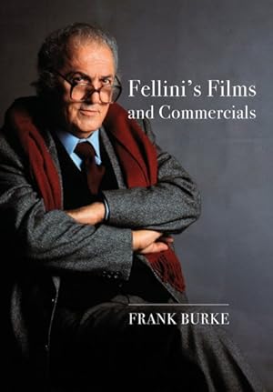 Image du vendeur pour Fellini's Films and Commercials : From Postwar to Postmodern mis en vente par GreatBookPricesUK