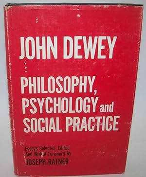 Bild des Verkufers fr John Dewey: Philosophy, Psychology and Social Practice zum Verkauf von Easy Chair Books