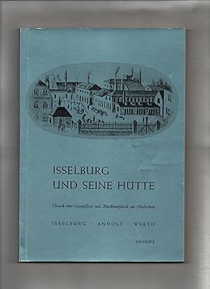 Isselburg und seine Hütte. Chronik einer Eisengießerei und Maschinenfabrik am Niederrhein. Geschi...