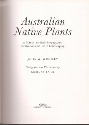 Seller image for Australian Native Plants: A Manual for Their Propagation, Cultivation and Use in Landscaping for sale by WeBuyBooks