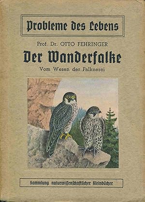 Der Wanderfalke. Vom Wesen der Falknerei.