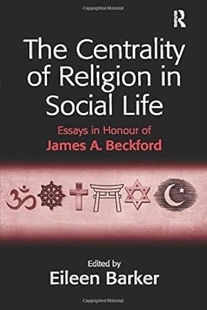 Seller image for The Centrality of Religion in Social Life: Essays in Honour of James A. Beckford for sale by WeBuyBooks