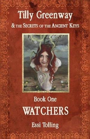 Image du vendeur pour Tilly Greenway and the Secrets of the Ancient Keys, Book One - Watchers mis en vente par WeBuyBooks