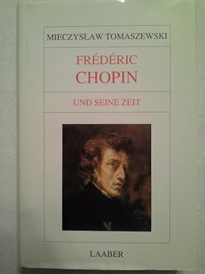 Frédéric Chopin und seine Zeit. [Übers.: MaÅgorzata KozÅowska (Kap. V/1-3 Antoni Buchner)] / Gr...