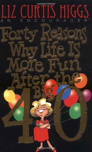 Seller image for Forty Reasons Why Life Is More Fun After The Big 40 for sale by Reliant Bookstore