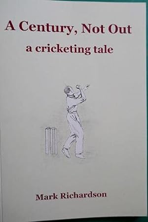 Bild des Verkufers fr A Century, Not Out: a cricketing tale zum Verkauf von WeBuyBooks
