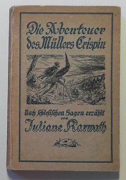 Die Abenteuer des Müllers Crispin. Nach schlesischen Sagen erzählt. Mit Zeichnungen von Willibald...