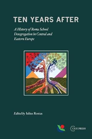 Imagen del vendedor de Ten Years After : A History of Roma School Desegregation in Central and Eastern Europe a la venta por GreatBookPricesUK