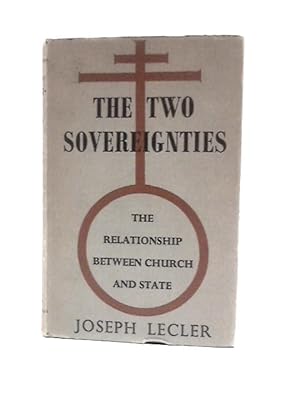 Bild des Verkufers fr The Two Sovereignties: a Study of the Relationship Between Church and State zum Verkauf von World of Rare Books