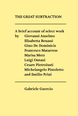 Immagine del venditore per The Great Subtraction: A Brief Account of Select Work venduto da A&M Bookstore / artecontemporanea