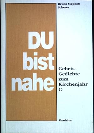 Seller image for Du bist nahe. Gebets-Gedichte zum Kirchenjahr. C. Reihe Freundeskreis ; 6; Innerschweizer Lyrik- und Prosatexte for sale by books4less (Versandantiquariat Petra Gros GmbH & Co. KG)