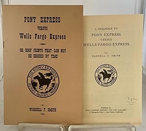 Seller image for Pony Express Versus Wells Fargo Express, or Hoof Prints That Can Not be Eroded by Time (Also Includes the "A Preamble to Pony Express Versus Wells Fargo Express") for sale by S. Howlett-West Books (Member ABAA)