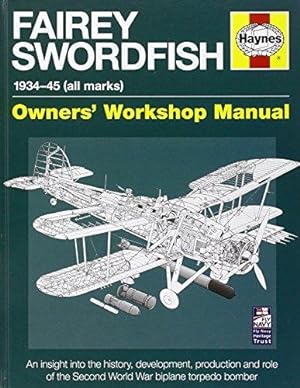 Immagine del venditore per Fairey Swordfish Manual: 1934 to 1945 (All Marks) (Haynes Manuals) (Owners' Workshop Manual) venduto da WeBuyBooks