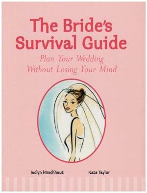 Bild des Verkufers fr The Bride's Survival Guide: Plan Your Wedding without Losing Your Mind zum Verkauf von WeBuyBooks