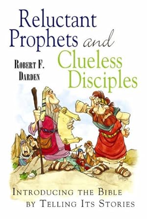 Image du vendeur pour Reluctant Prophets and Clueless Disciples: Introducing the Bible by Telling Its Stories mis en vente par WeBuyBooks
