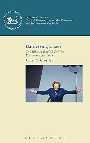 Seller image for Harnessing Chaos: The Bible in English Political Discourse since 1968 (The Library of New Testament Studies) for sale by WeBuyBooks