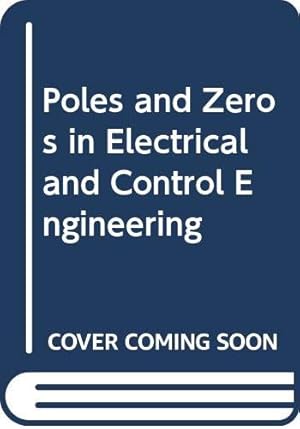 Seller image for Poles and Zeros in Electrical and Control Engineering for sale by WeBuyBooks