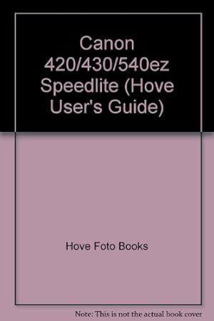 Bild des Verkufers fr Complete Canon Users' Guide: Canon Speedlites 420EZ, 430EZ, 540EZ zum Verkauf von WeBuyBooks