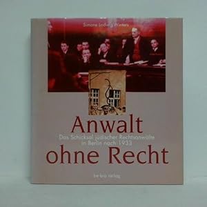 Immagine del venditore per Anwalt ohne Recht. Das Schicksal j�discher Rechtsanw�lte in Berlin nach 1933 venduto da Celler Versandantiquariat