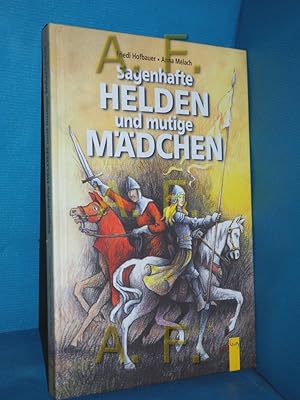 Seller image for Sagenhafte Helden und mutige Mdchen Friedl Hofbauer , Anna Melach. Ill. von Winfried Opgenoorth for sale by Antiquarische Fundgrube e.U.