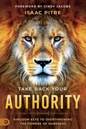 Immagine del venditore per Take Back Your Authority : Kingdom Keys to Overthrowing the Powers of Darkness venduto da GreatBookPrices