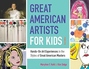 Seller image for Great American Artists for Kids: Hands-On Art Experiences in the Styles of Great American Masters (Bright Ideas for Learning) by Kohl, MaryAnn F., Solga, Kim [Paperback ] for sale by booksXpress