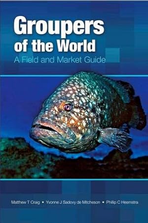 Seller image for Groupers of the World: A Field and Market Guide by Craig, T., Sadovy De Mitcheson, Yvonne, Heemstra, O. [Paperback ] for sale by booksXpress