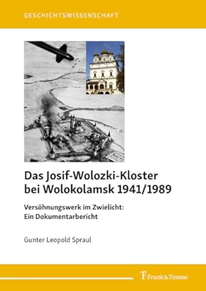 Seller image for Das Josif-Wolozki-Kloster bei Wolokolamsk 1941/1989: Vershnungswerk im Zwielicht: Ein Dokumentarbericht (Geschichtswissenschaft) for sale by buchlando-buchankauf