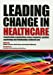 Seller image for Leading Change in Healthcare: Transforming Organizations Using Complexity, Positive Psychology and Relationship-Centered Care [Soft Cover ] for sale by booksXpress