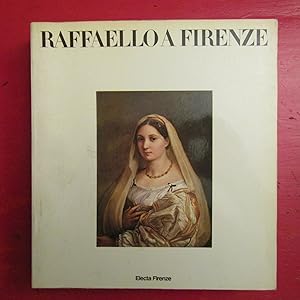 Seller image for Raffaello a Firenze Dipinti e disegni delle collezioni fiorentine for sale by Antonio Pennasilico