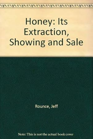 Bild des Verkufers fr Honey: Its Extraction, Showing and Sale zum Verkauf von WeBuyBooks