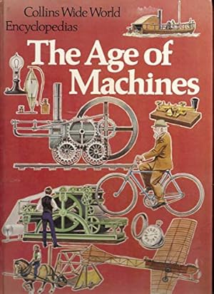 Imagen del vendedor de Age of Machines, The (Collins wide world encyclopedias) a la venta por WeBuyBooks