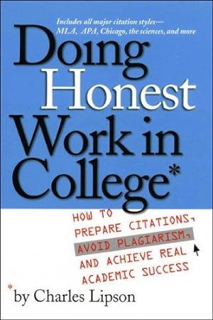 Seller image for Doing Honest Work in College: How to Prepare Citations, Avoid Plagiarism and Achieve Real Academic Success (Chicago Guides to Writing, Editing, and Publishing) for sale by WeBuyBooks