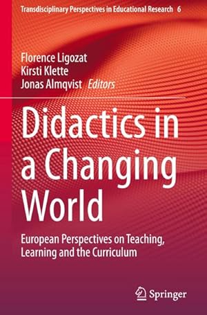 Bild des Verkufers fr Didactics in a Changing World : European Perspectives on Teaching, Learning and the Curriculum zum Verkauf von AHA-BUCH GmbH