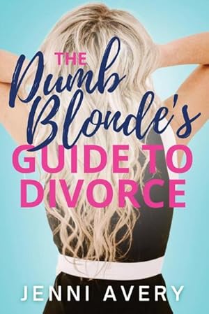 Seller image for The Dumb Blonde's Guide to Divorce for sale by AHA-BUCH GmbH
