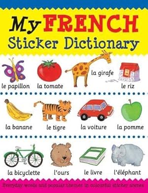 Imagen del vendedor de My French Sticker Dictionary (Language Sticker Books): 1 (My Sticker Dictionary) a la venta por WeBuyBooks