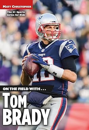 Seller image for On the Field with.Tom Brady for sale by Reliant Bookstore