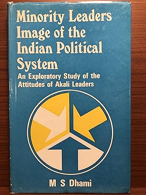 Seller image for Minority Leaders Image of the Indian Political System: An Exploratory Study of the Attitudes of Akali Leaders for sale by Rosario Beach Rare Books