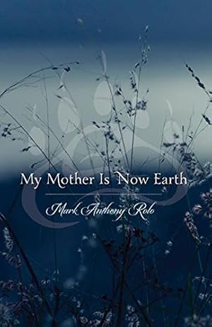 Immagine del venditore per My Mother Is Now Earth by Rolo, Mark Anthony [Paperback ] venduto da booksXpress