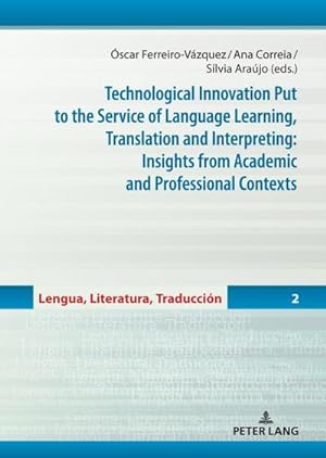 Seller image for Technological Innovation Put to the Service of Language Learning, Translation and Interpreting: Insights from Academic and Professional Contexts for sale by AHA-BUCH GmbH