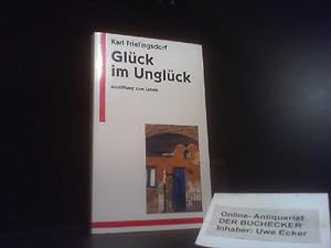 Bild des Verkäufers für Glück im Unglück : Anstiftung zum Leben. Topos-Taschenbücher ; Bd. 240 zum Verkauf von Der Buchecker