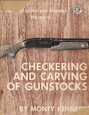 Bild des Verkufers fr The Checkering and Carving of Gunstocks: Vol. IV of "Firearms Design and Assembly" Series zum Verkauf von Clausen Books, RMABA