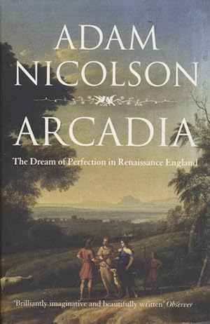 Seller image for Arcadia: The Dream of Perfection in Renaissance England. for sale by Fundus-Online GbR Borkert Schwarz Zerfa