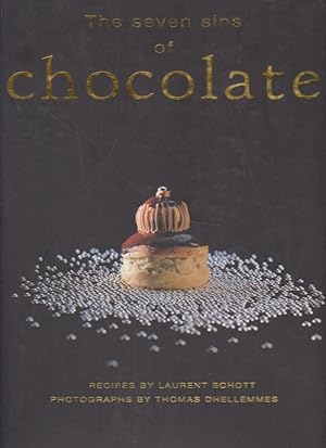 The Seven Sins of Chocolate. Recipes by Laurent Schott.