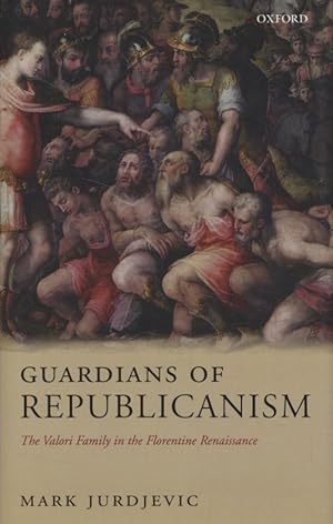 Image du vendeur pour Guardians of Republicanism: The Valori Family in the Florentine Renaissance. mis en vente par Fundus-Online GbR Borkert Schwarz Zerfa