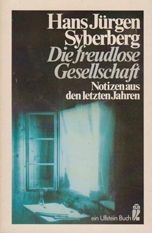 Seller image for Die freudlose Gesellschaft. Notizen aus d. letzten Jahren. for sale by Fundus-Online GbR Borkert Schwarz Zerfa