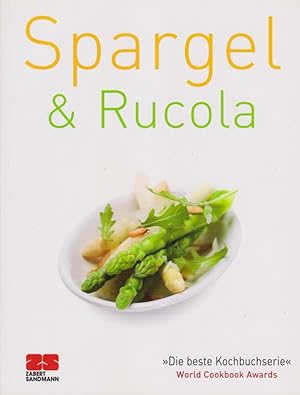 Spargel und Rucola. Rezepte und Red.: ZS-Team.